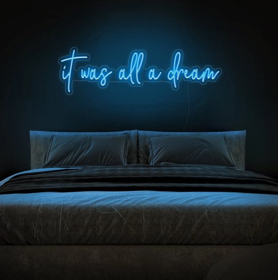 It was all a dream Neon Sign