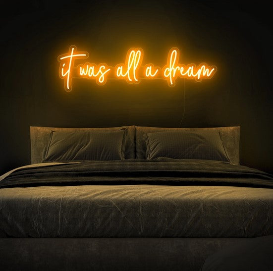 It was all a dream Neon Sign