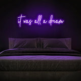 It was all a dream Neon Sign