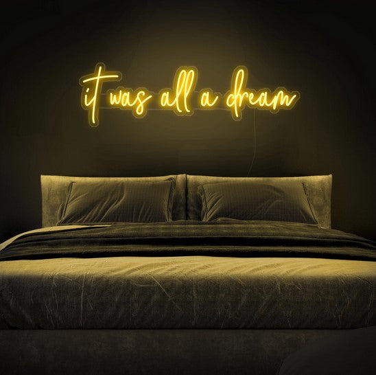 It was all a dream Neon Sign