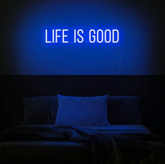 Life is good Neon Sign