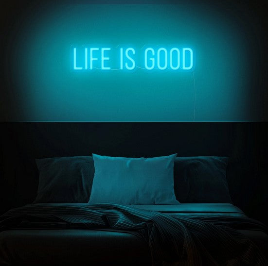 Life is good Neon Sign