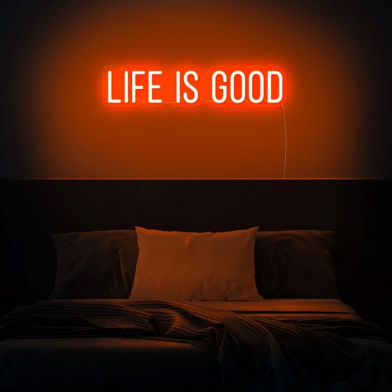 Life is good Neon Sign