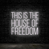 THIS IS THE HOUSE OF FREEDOM