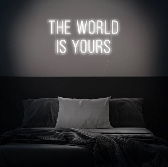 The world is yours Neon Sign
